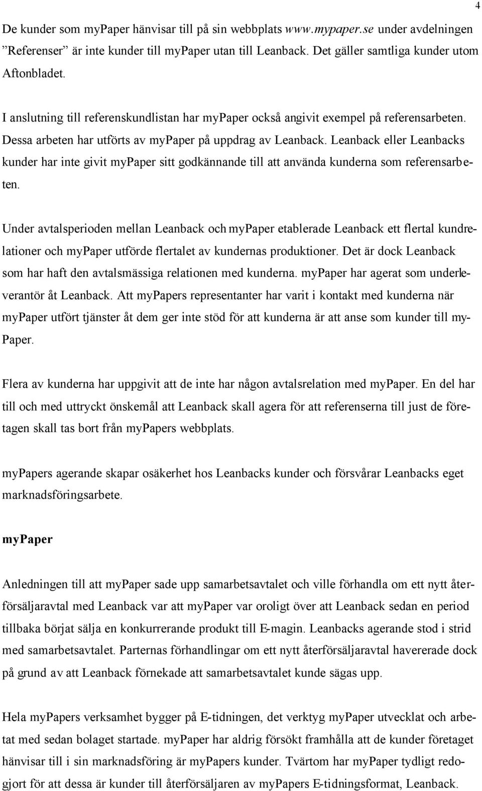 Leanback eller Leanbacks kunder har inte givit mypaper sitt godkännande till att använda kunderna som referensarbeten.