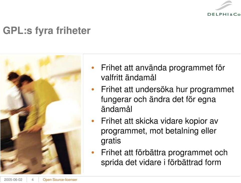 skicka vidare kopior av programmet, mot betalning eller gratis Frihet att