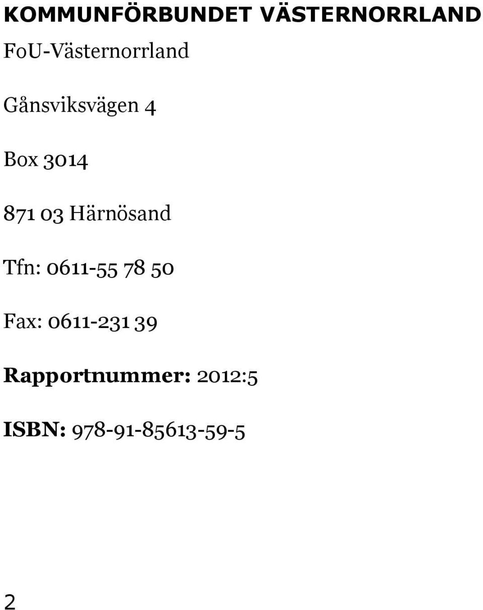 871 03 Härnösand Tfn: 0611-55 78 50 Fax:
