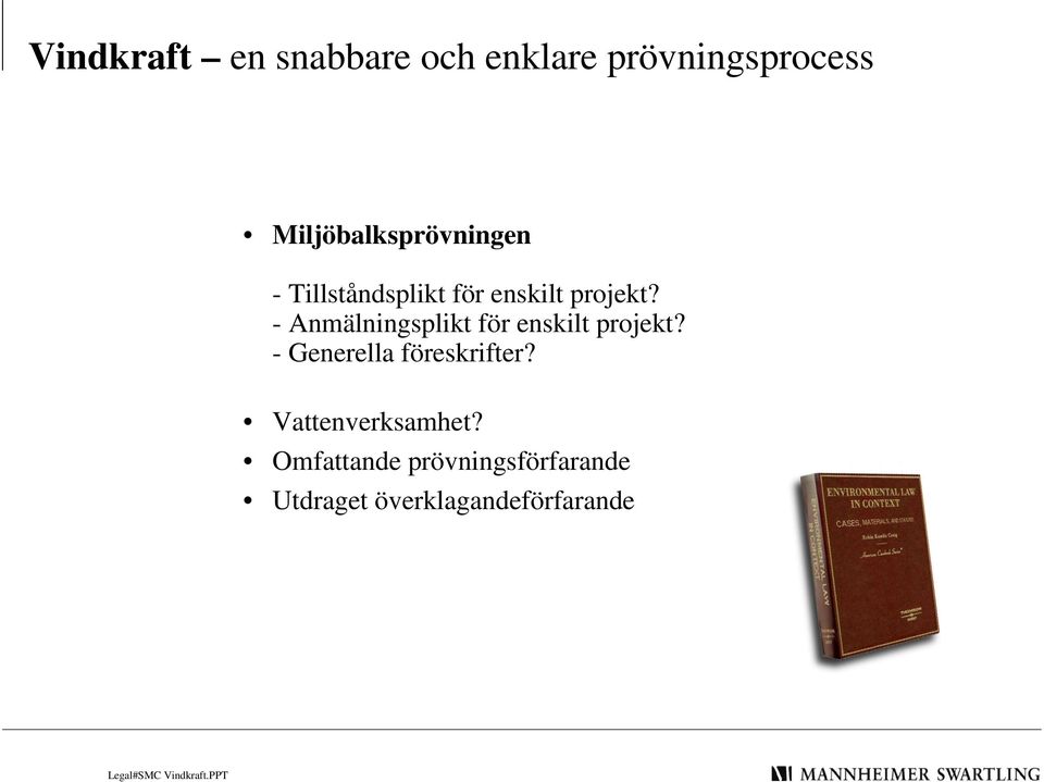 - Anmälningsplikt för enskilt projekt? - Generella föreskrifter?