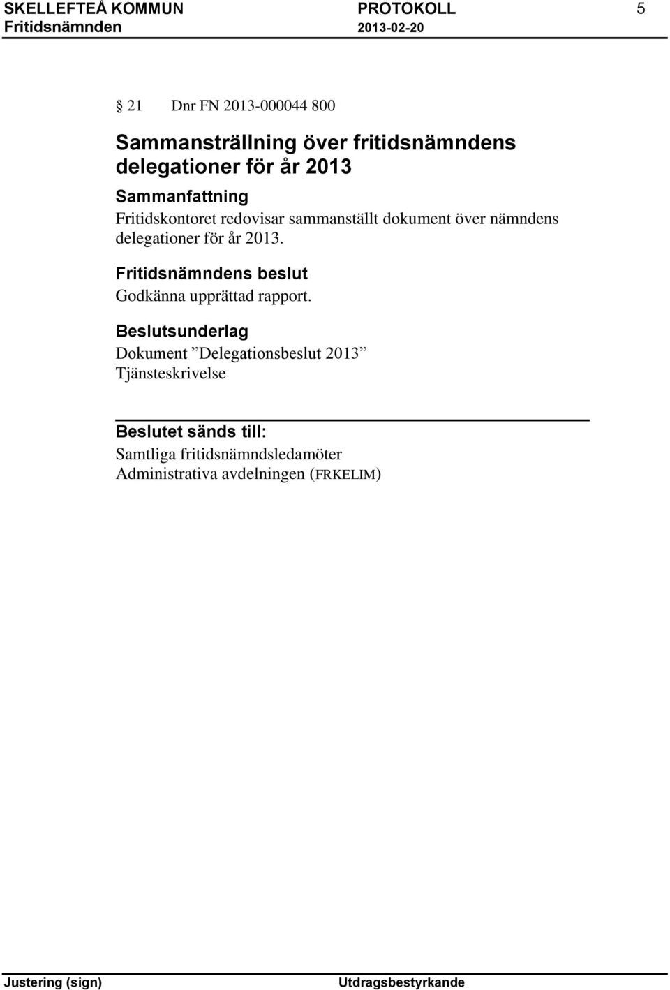 sammanställt dokument över nämndens delegationer för år 2013.