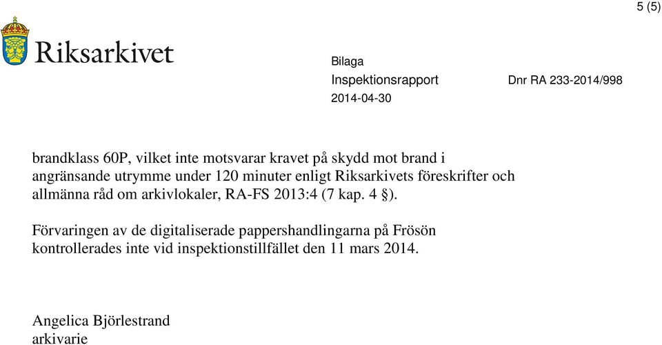 arkivlokaler, RA-FS 2013:4 (7 kap. 4 ).