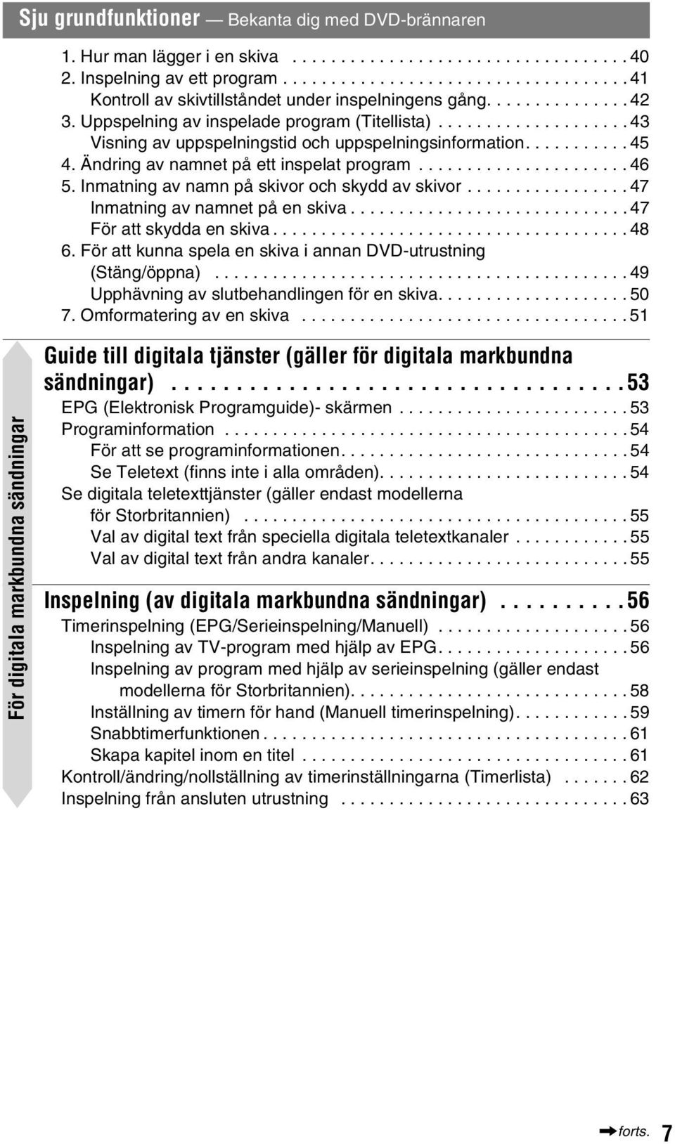 ................... 43 Visning av uppspelningstid och uppspelningsinformation........... 45 4. Ändring av namnet på ett inspelat program...................... 46 5.