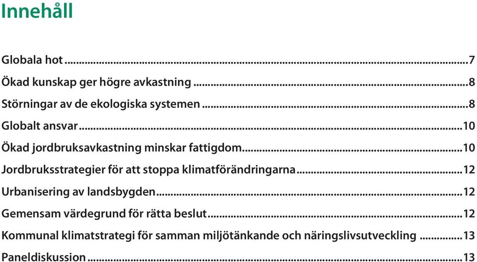 ..10 Jordbruksstrategier för att stoppa klimatförändringarna...12 Urbanisering av landsbygden.