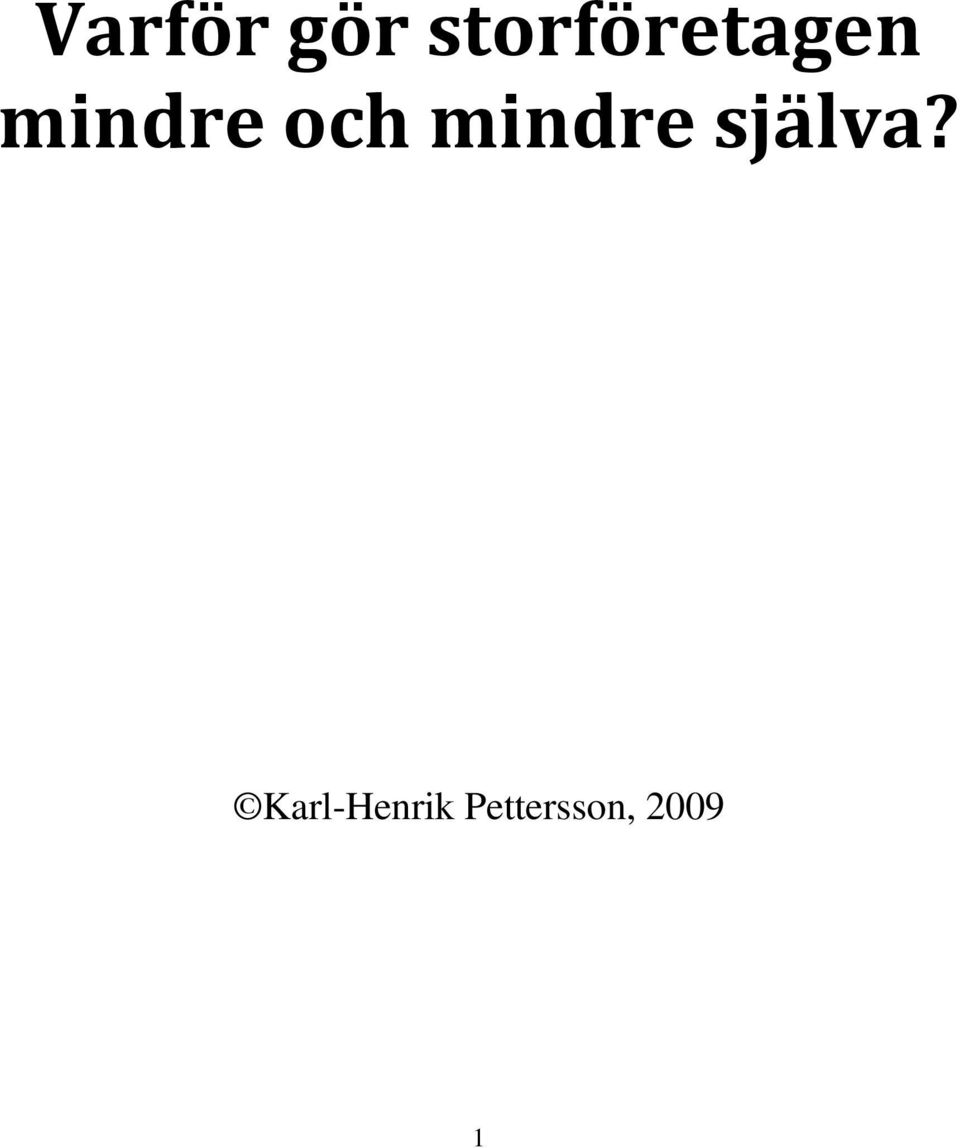 och mindre själva?