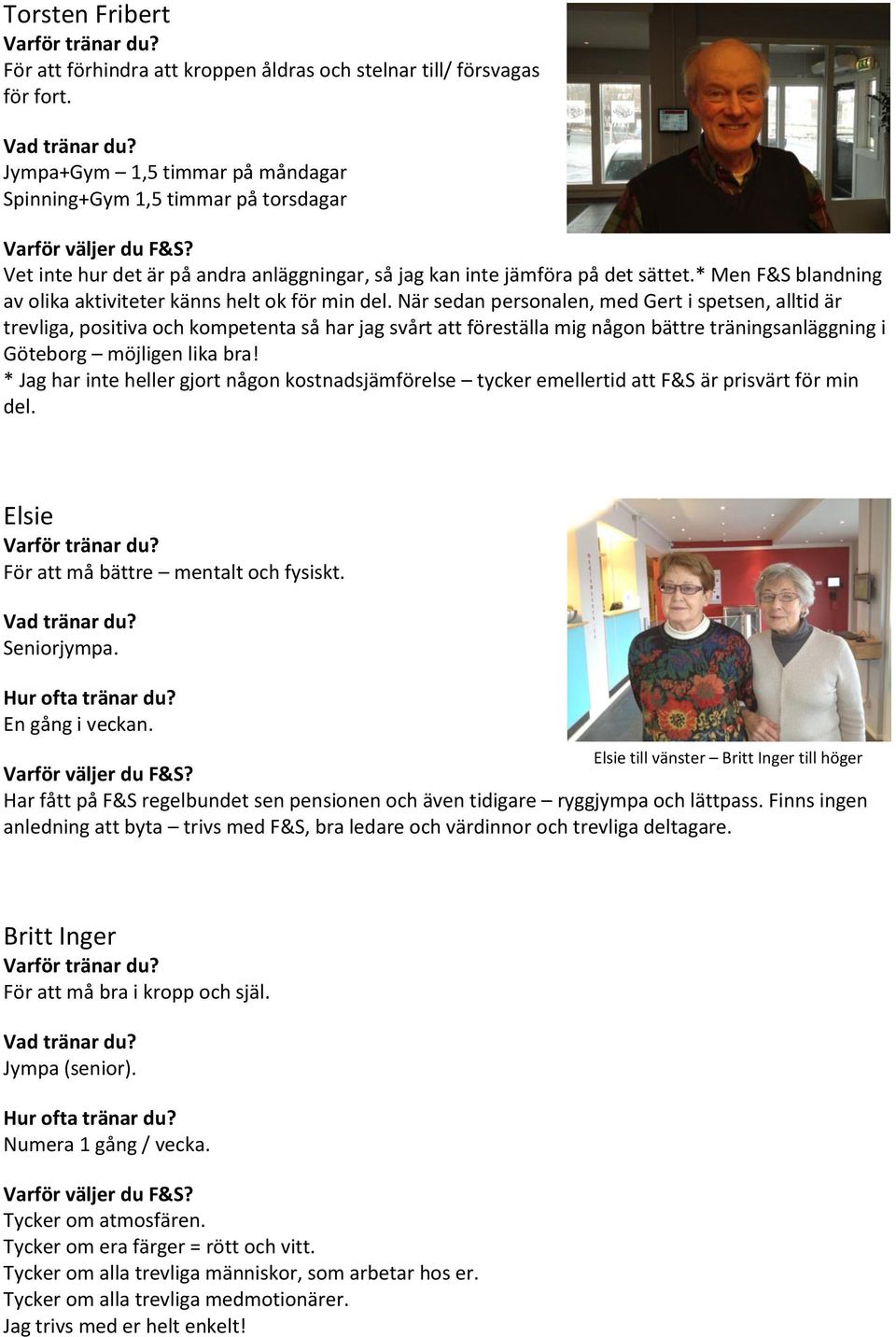 * Men F&S blandning av olika aktiviteter känns helt ok för min del.