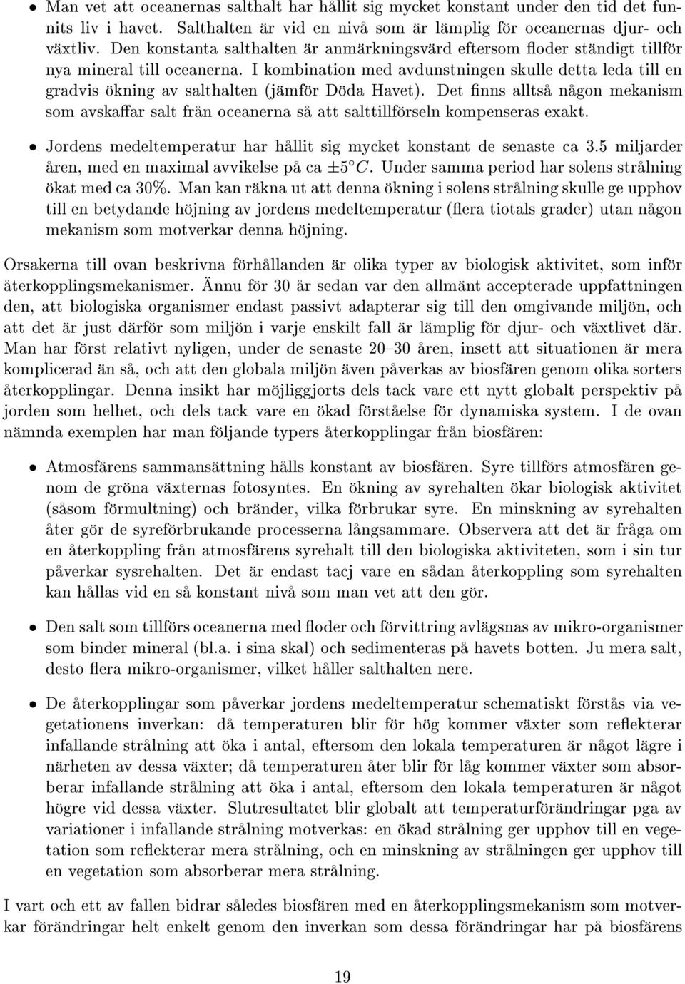 Ikombination med avdunstningen skulle detta leda till en gradvis kning av salthalten èj mf r D da Havetè.