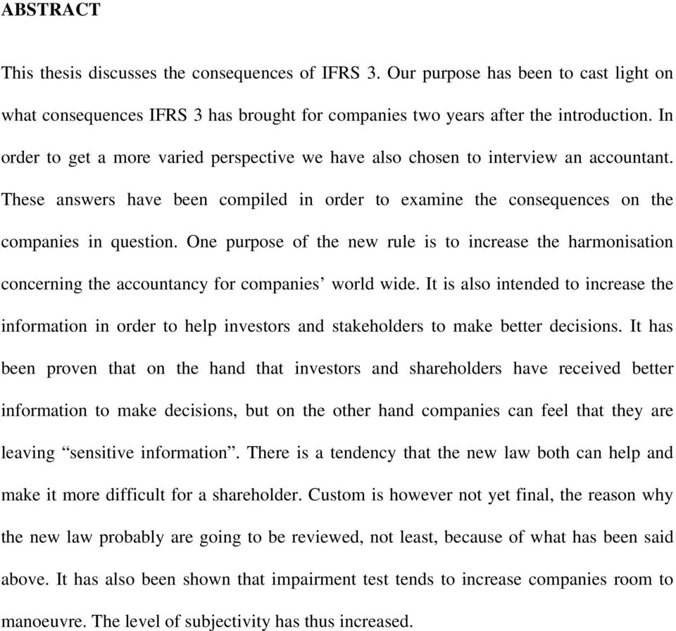 One purpose of the new rule is to increase the harmonisation concerning the accountancy for companies world wide.