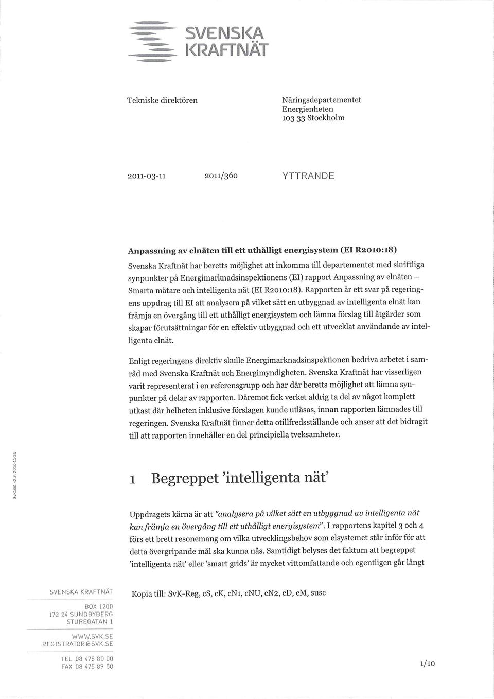 beretts möjlighet att inkomma till departementet med skriftliga synpunkter på Energimarknadsinspektionens (El) rapport Anpassning av elnäten - Smarta mätare och intelligenta nät (El R20io:i8).