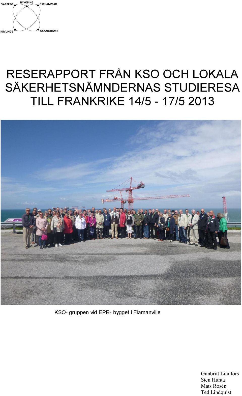 14/5-17/5 2013 KSO- gruppen vid EPR- bygget i