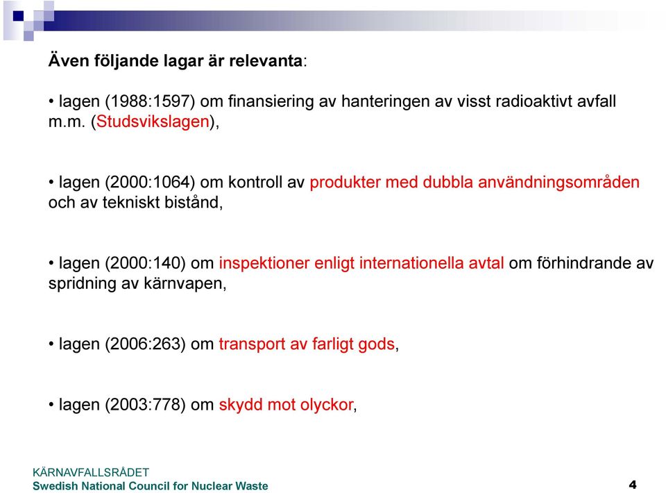 m. (Studsvikslagen), lagen (2000:1064) om kontroll av produkter med dubbla användningsområden och av