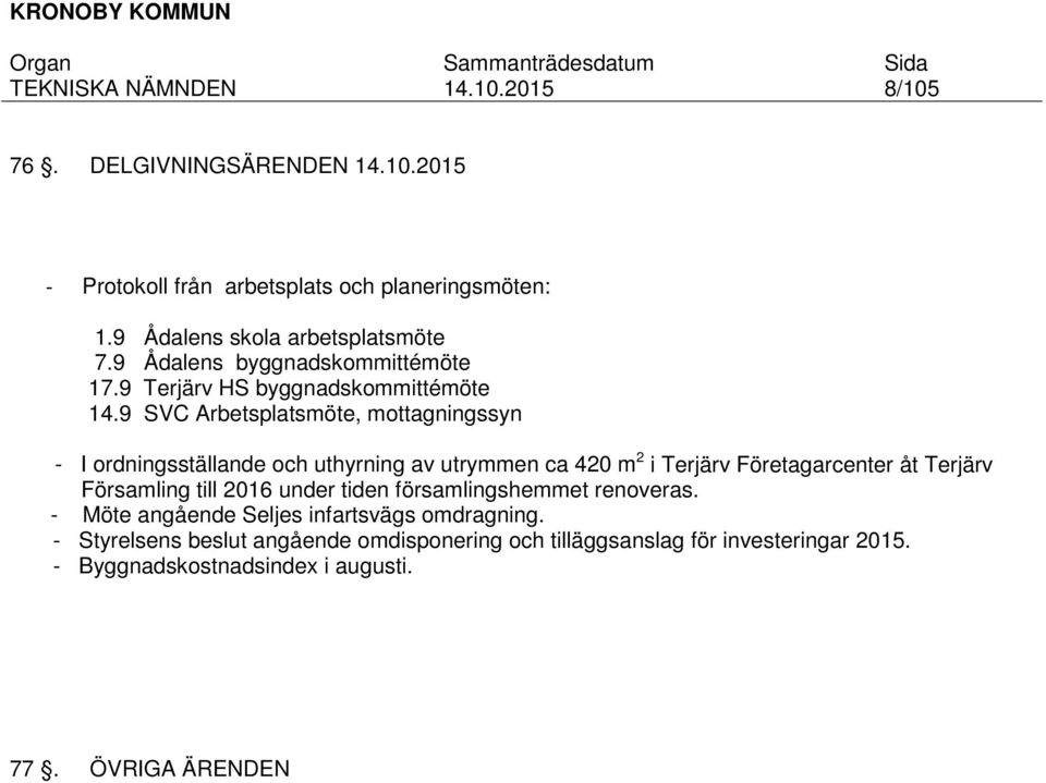 9 SVC Arbetsplatsmöte, mottagningssyn - I ordningsställande och uthyrning av utrymmen ca 420 m 2 i Terjärv Företagarcenter åt Terjärv