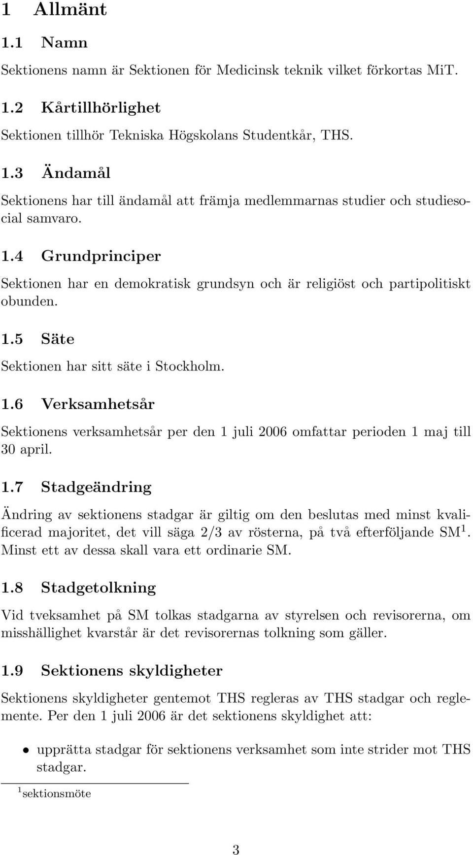 5 Säte Sektionen har sitt säte i Stockholm. 1.