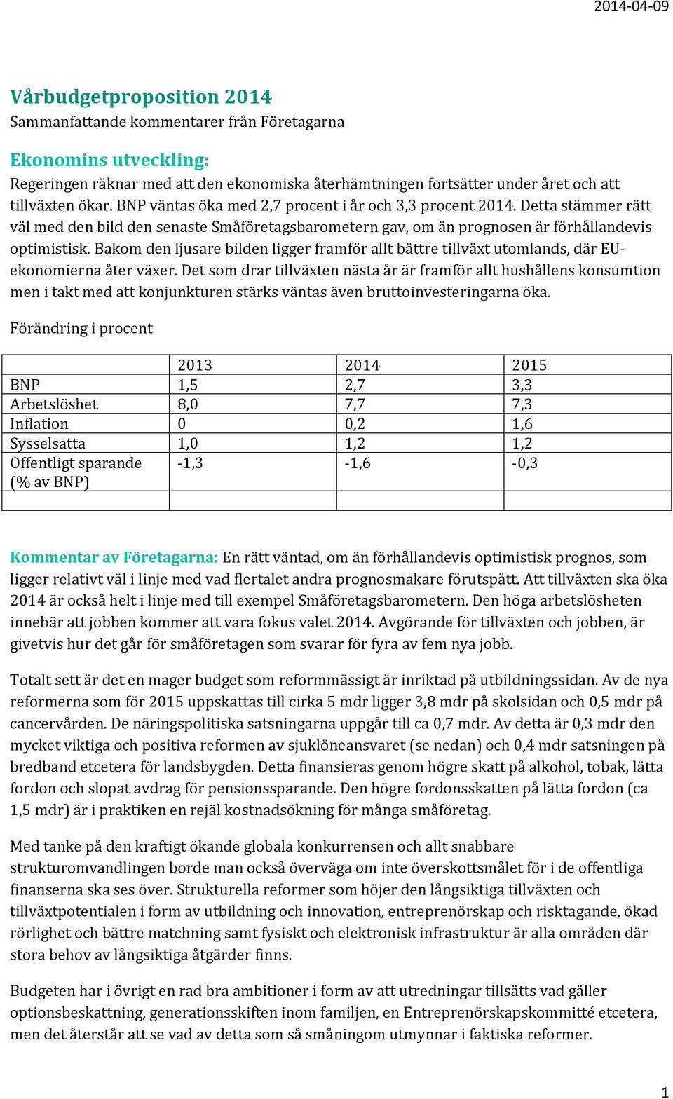 Bakom den ljusare bilden ligger framför allt bättre tillväxt utomlands, där EUekonomierna åter växer.