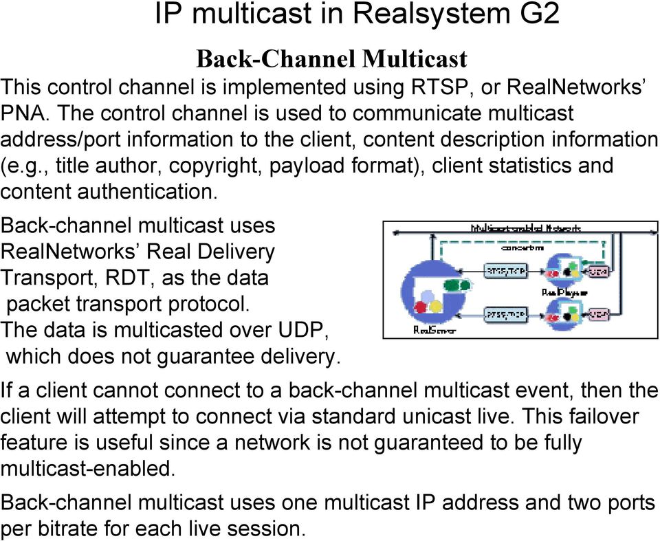 , title author, copyright, payload format), client statistics and content authentication. Back-channel multicast uses RealNetworks Real Delivery Transport, RDT, as the data packet transport protocol.