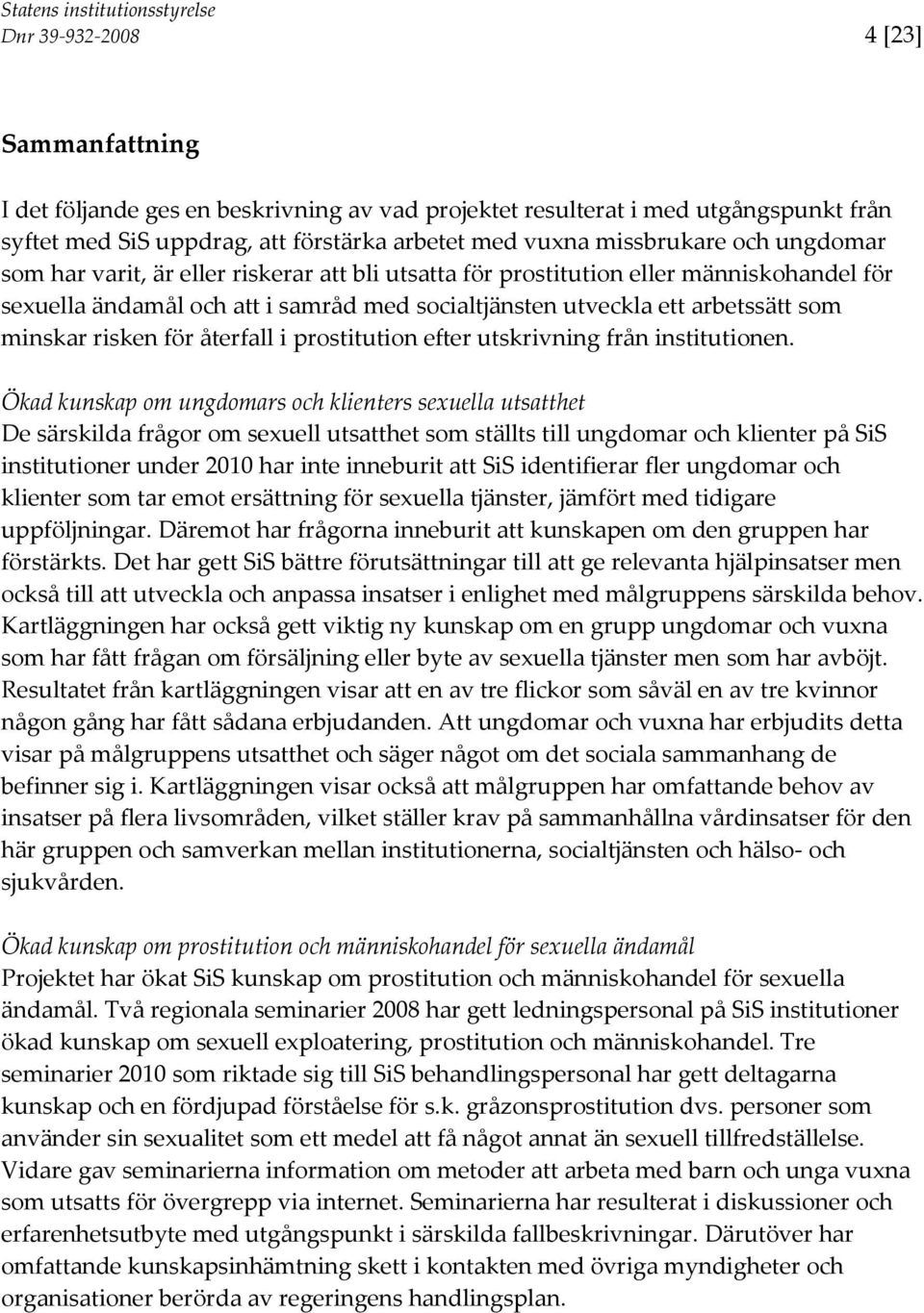 återfall i prostitution efter utskrivning från institutionen.