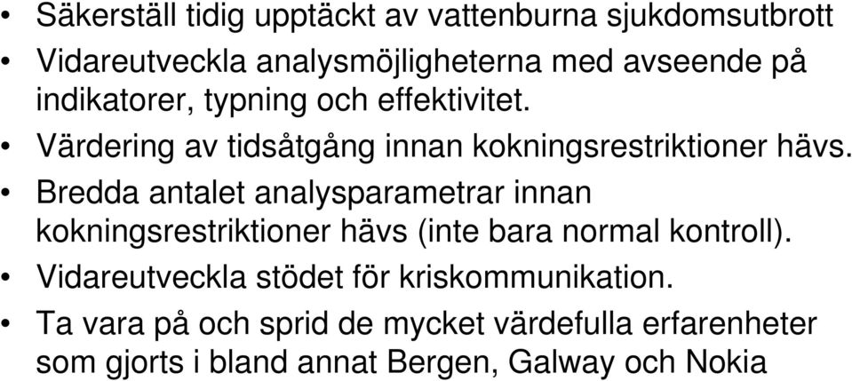 Bredda antalet analysparametrar innan kokningsrestriktioner hävs (inte bara normal kontroll).