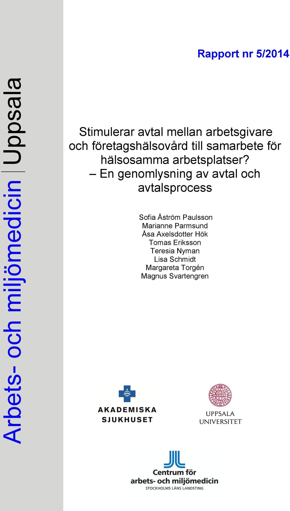 En genomlysning av avtal och avtalsprocess Sofia Åström Paulsson Marianne Parmsund