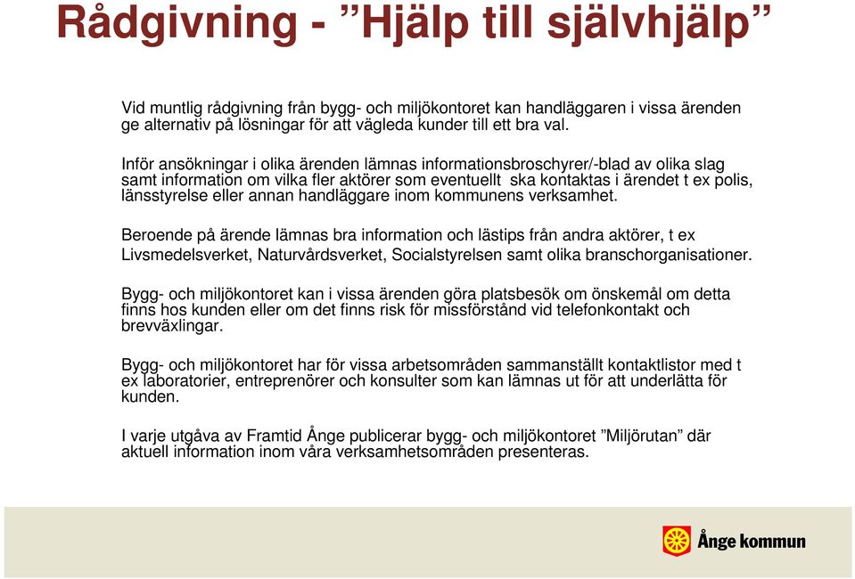 handläggare inom kommunens verksamhet.