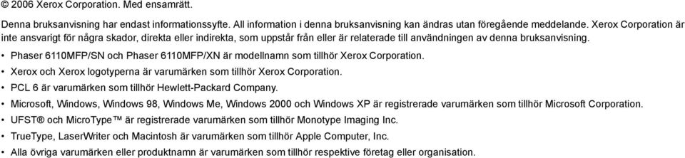 Phaser 6110MFP/SN och Phaser 6110MFP/XN är modellnamn som tillhör Xerox Corporation. Xerox och Xerox logotyperna är varumärken som tillhör Xerox Corporation.