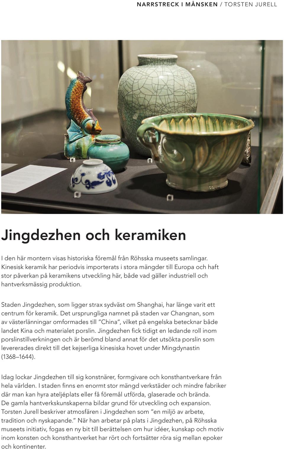 Staden Jingdezhen, som ligger strax sydväst om Shanghai, har länge varit ett centrum för keramik.