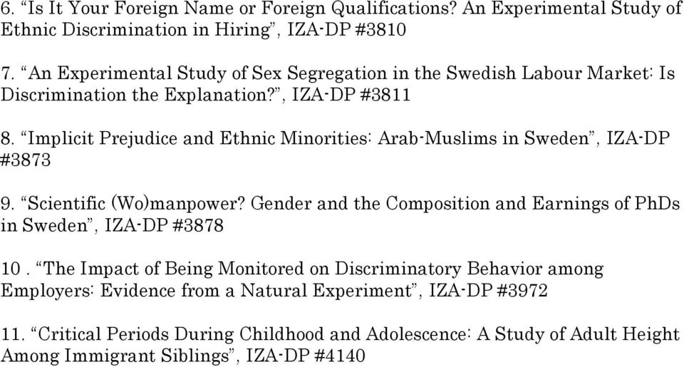 Implicit Prejudice and Ethnic Minorities: Arab-Muslims in Sweden, IZA-DP #3873 9. Scientific (Wo)manpower?