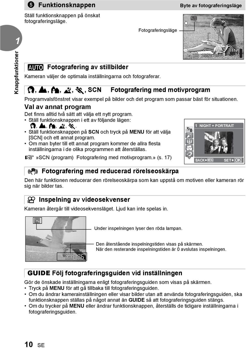 i, l, k, L, j, SCN Fotografering med motivprogram Programvalsfönstret visar exempel på bilder och det program som passar bäst för situationen.