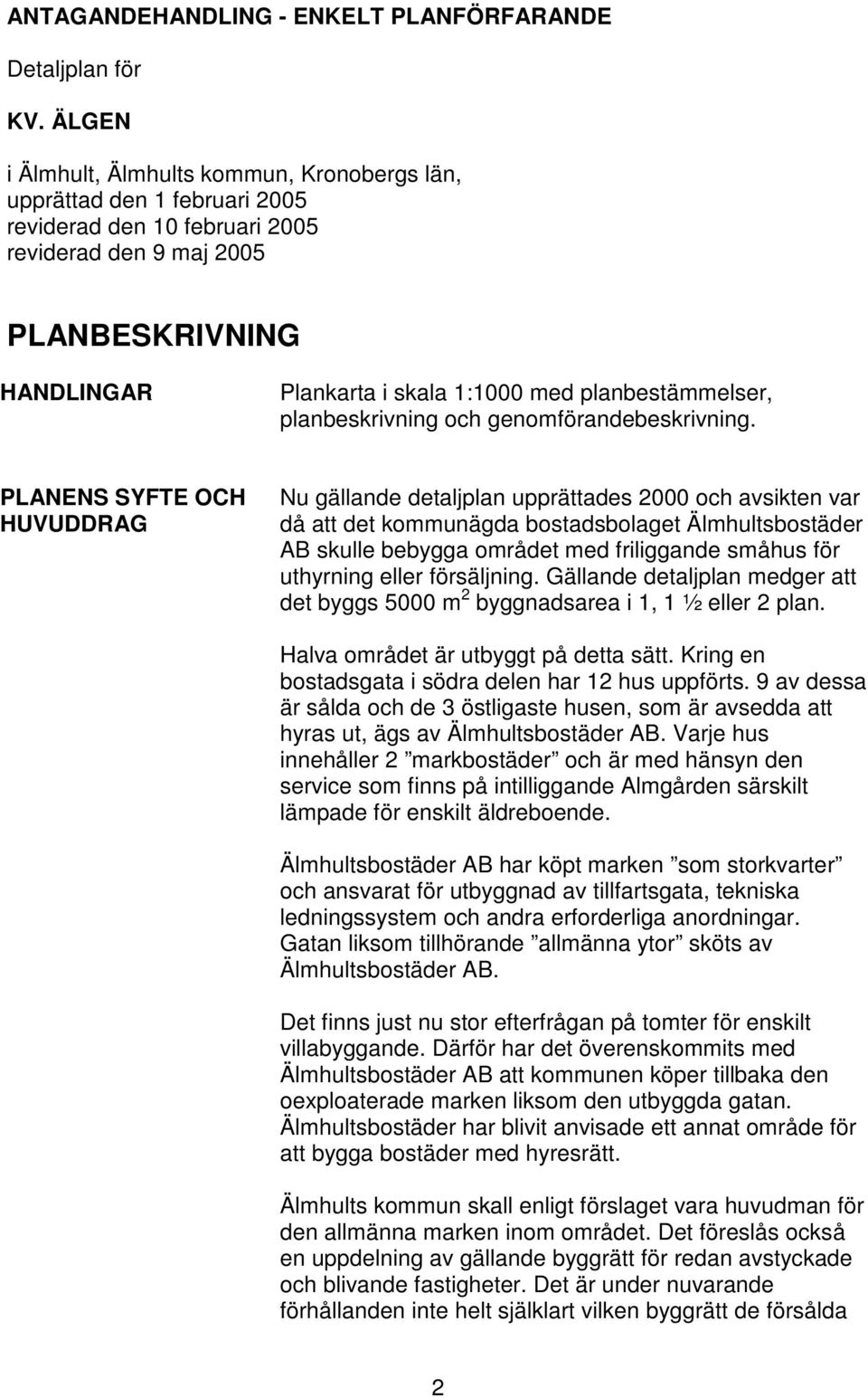 planbestämmelser, planbeskrivning och genomförandebeskrivning.