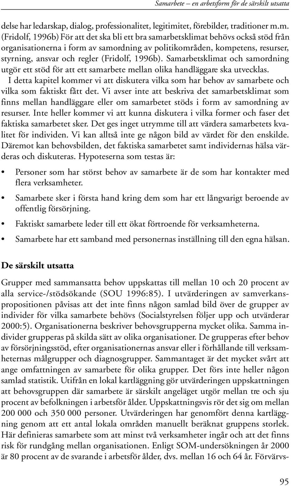 Samarbetsklimat och samordning utgör ett stöd för att ett samarbete mellan olika handläggare ska utvecklas.