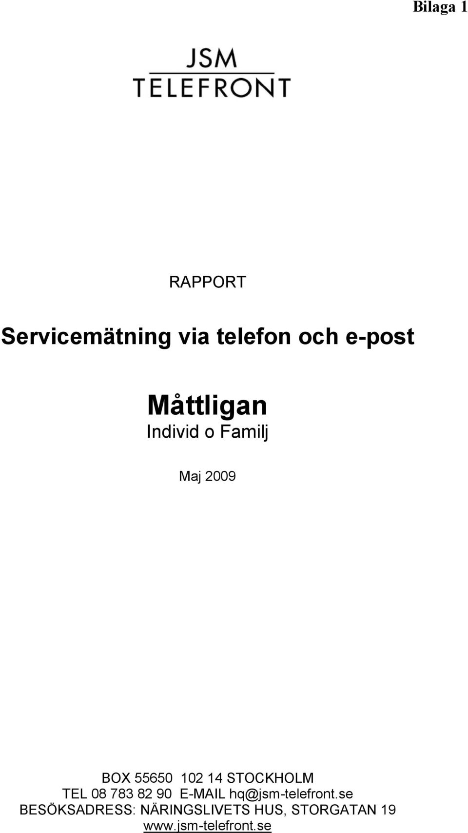 STOCKHOLM TEL 08 783 82 90 E-MAIL hq@jsm-telefront.