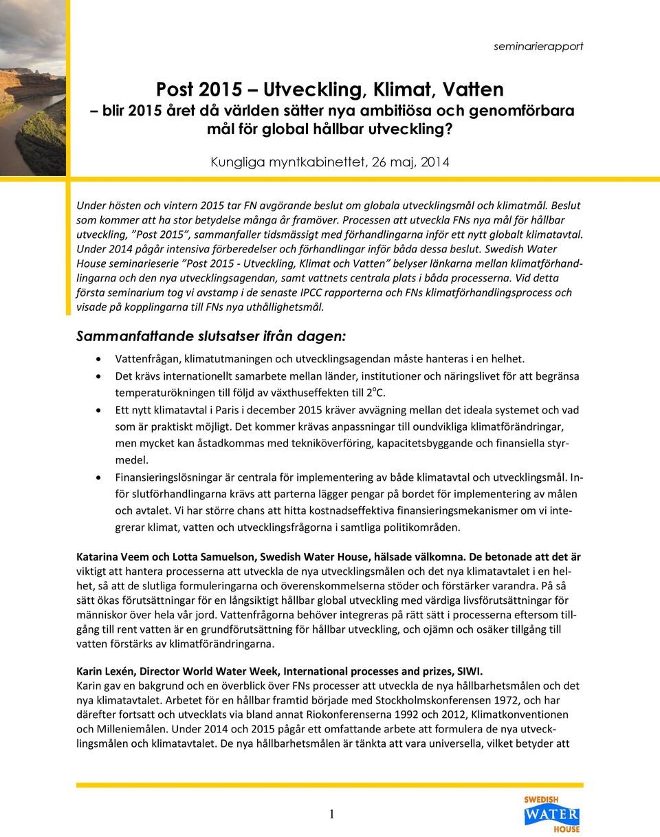 Processen att utveckla FNs nya mål för hållbar utveckling, Post 2015, sammanfaller tidsmässigt med förhandlingarna inför ett nytt globalt klimatavtal.