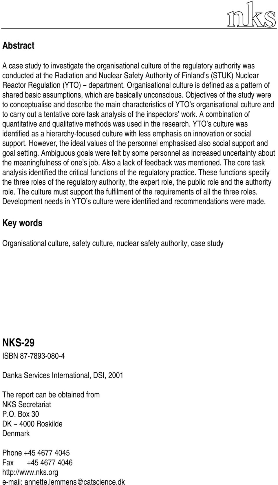 Objectives of the study were to conceptualise and describe the main characteristics of YTO s organisational culture and to carry out a tentative core task analysis of the inspectors work.