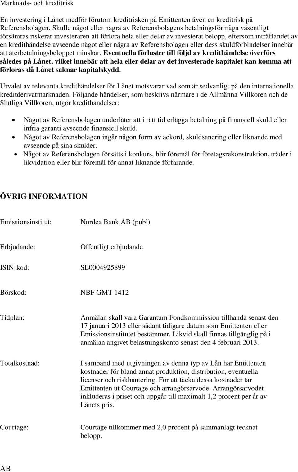 avseende något eller några av Referensbolagen eller dess skuldförbindelser innebär att återbetalningsbeloppet minskar.