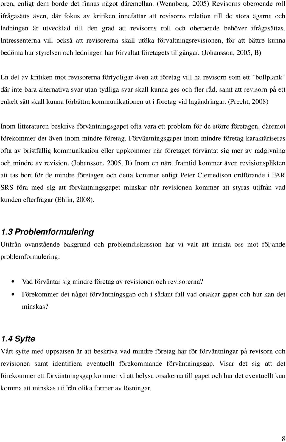 och oberoende behöver ifrågasättas.