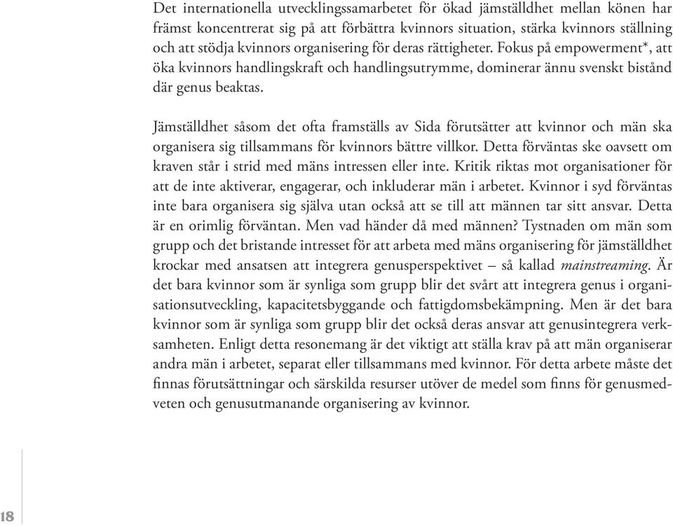 Jämställdhet såsom det ofta framställs av Sida förutsätter att kvinnor och män ska organisera sig tillsammans för kvinnors bättre villkor.