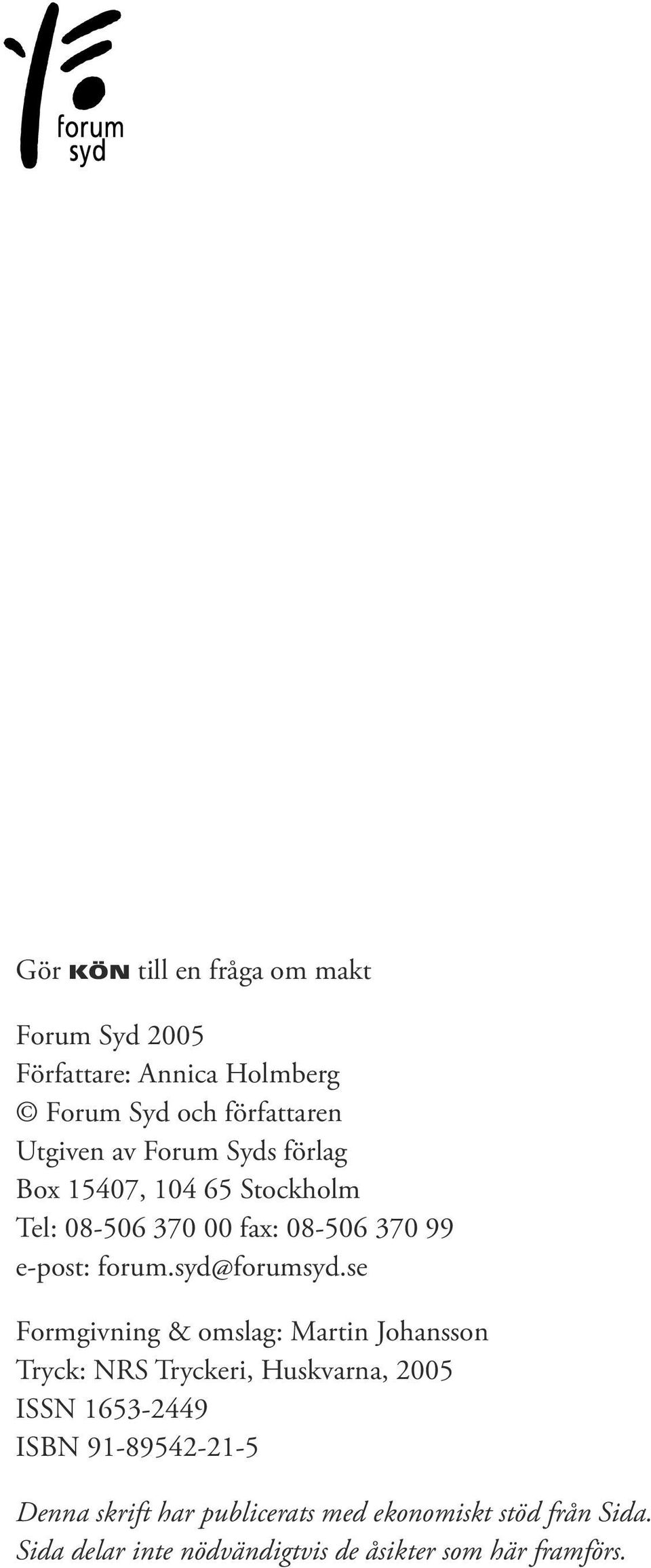 se Formgivning & omslag: Martin Johansson Tryck: NRS Tryckeri, Huskvarna, 2005 ISSN 1653-2449 ISBN 91-89542-21-5