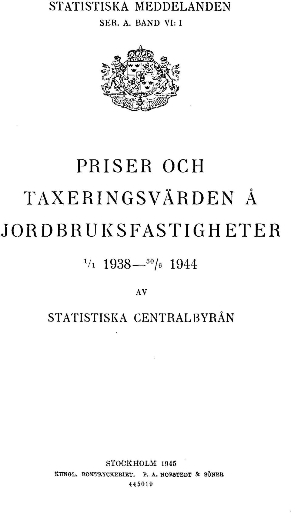 JORDBRUKSFASTIGHETER 1/1 1938 30/6 1944 AV