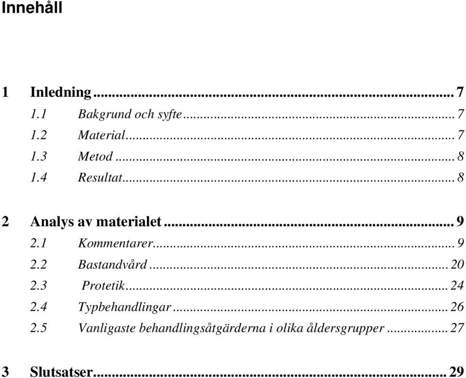 .. 20 2.3 Protetik... 24 2.4 Typbehandlingar... 26 2.