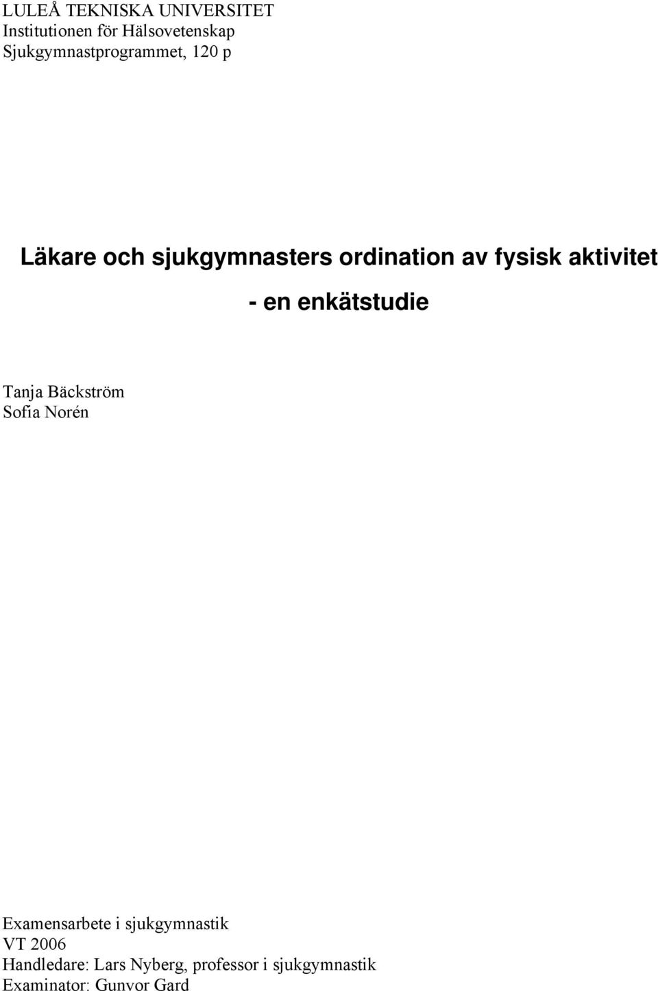 aktivitet - en enkätstudie Tanja Bäckström Sofia Norén Examensarbete i
