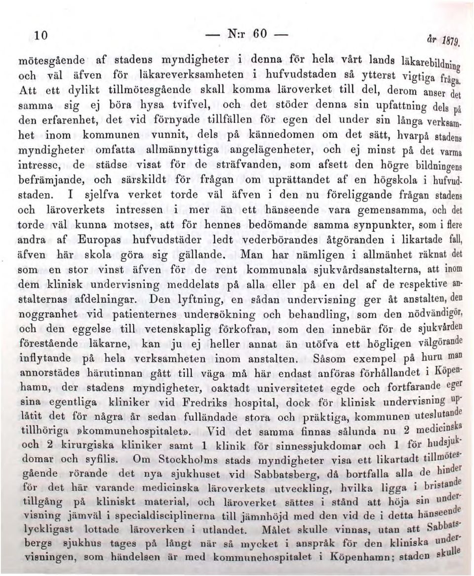 tillfällen för egen del under sin långa verksam. het inom kommunen vunnit, dels pä kännedomen om det sätt, hvarpå staden, myndigheter omfatta allmännyttiga angelägenhetel', och ej minst på det varm.