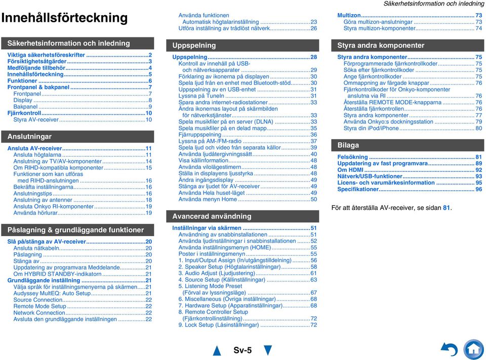 ..4 Om RIHD-kompatibla komponenter...5 Funktioner som kan utföras med RIHD-anslutningen...6 Bekräfta inställningarna...6 Anslutningstips...6 Anslutning av antenner...8 Ansluta Onkyo RI-komponenter.