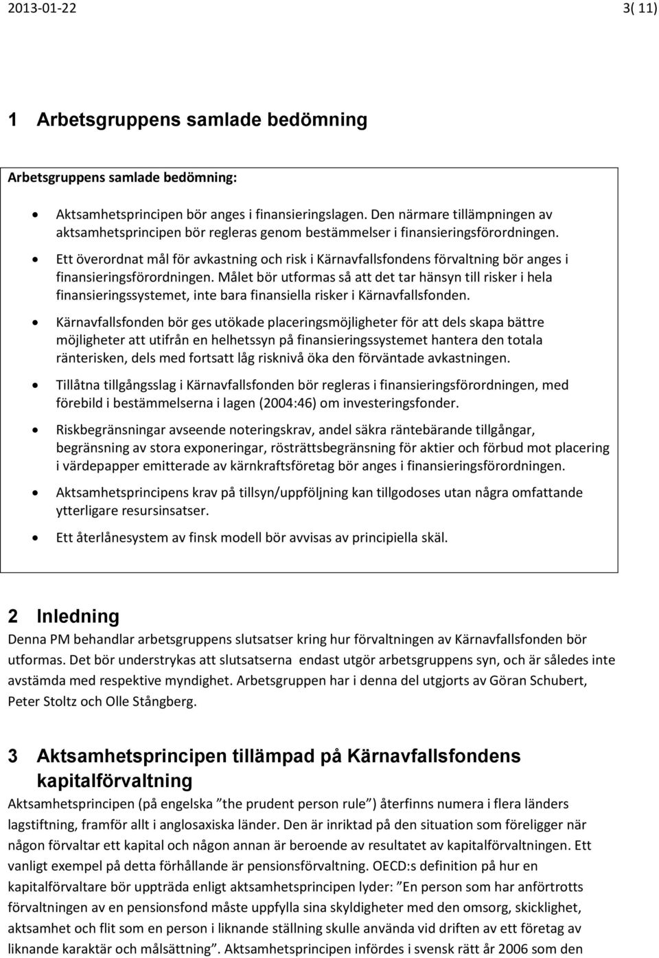 Ett överordnat mål för avkastning och risk i Kärnavfallsfondens förvaltning bör anges i finansieringsförordningen.