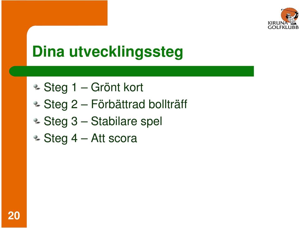 Förbättrad bollträff Steg