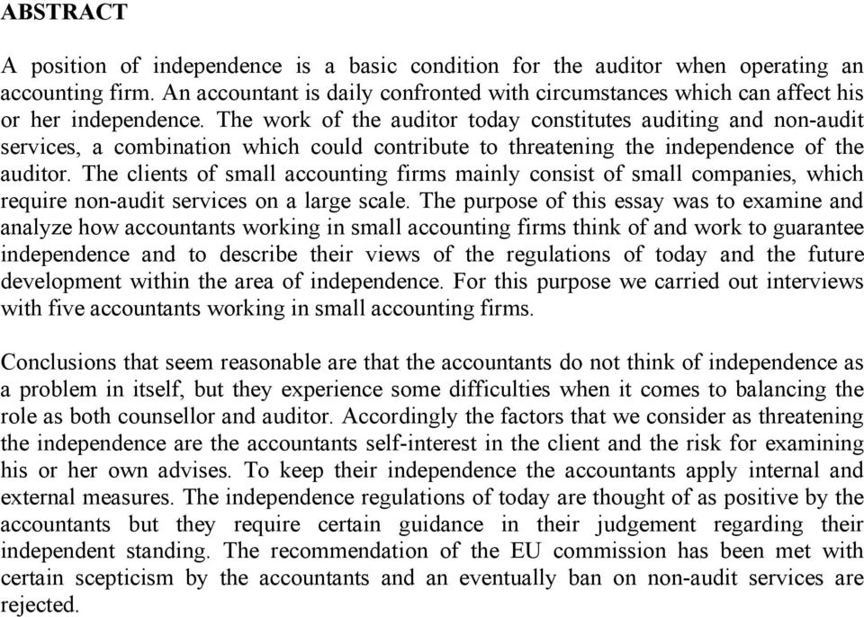 The work of the auditor today constitutes auditing and non-audit services, a combination which could contribute to threatening the independence of the auditor.