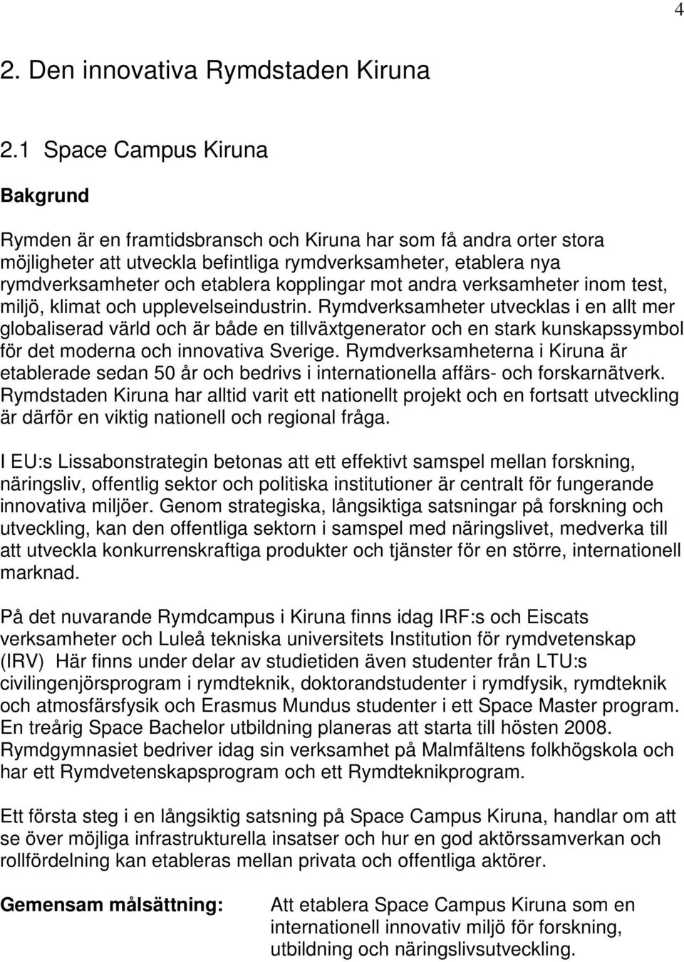 mot andra verksamheter inom test, miljö, klimat och upplevelseindustrin.