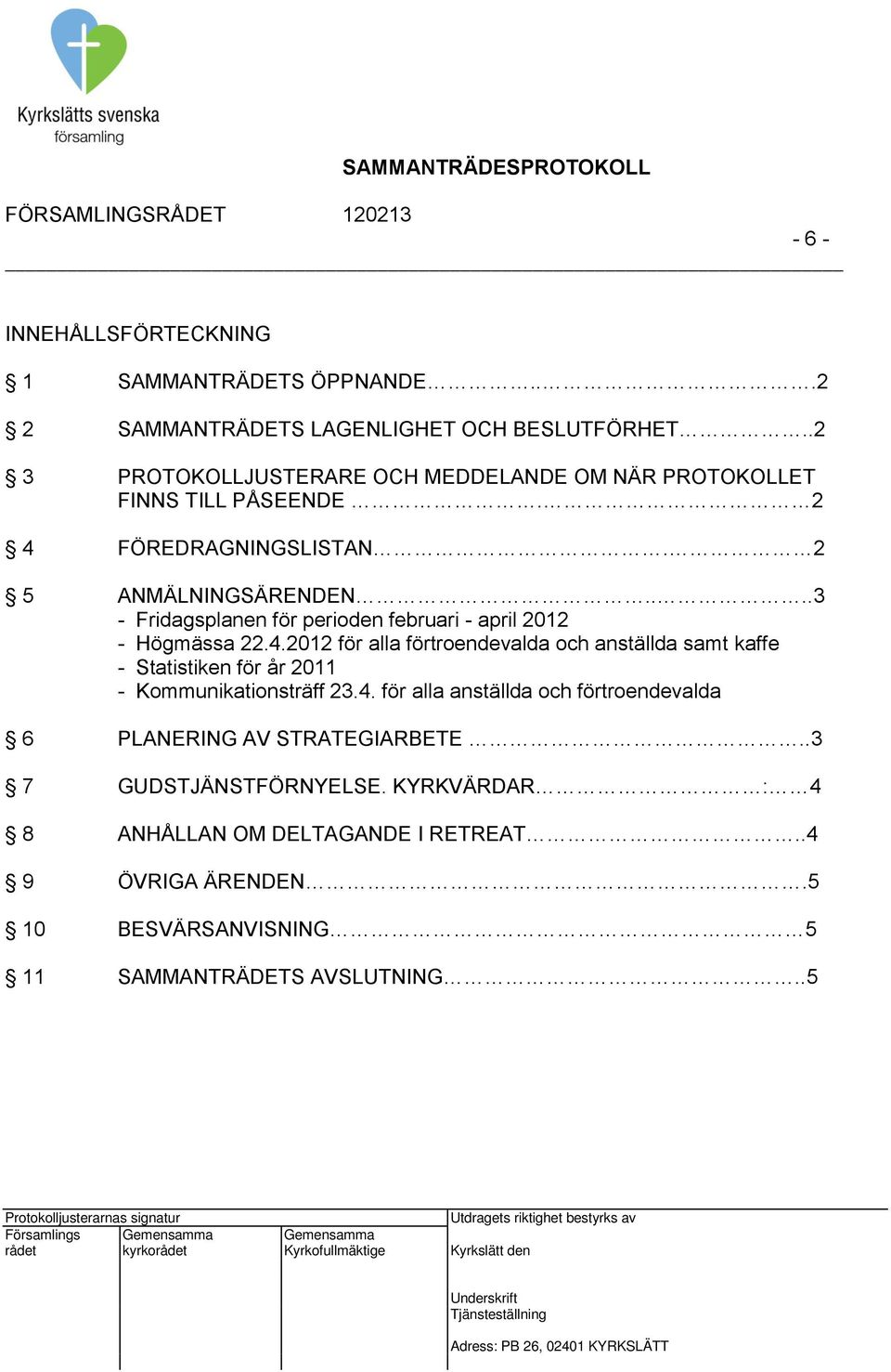 ...3 - Fridagsplanen för perioden februari - april 2012 - Högmässa 22.4.