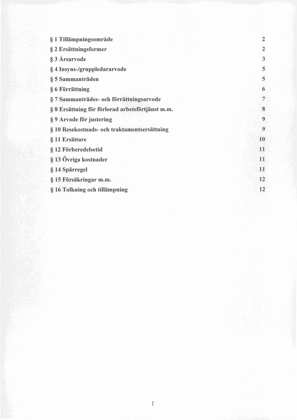 m. 8 9 Arvode för justering 9 10 Resekostnads- och traktamentsersättning 9 11 Ersättare 10 12