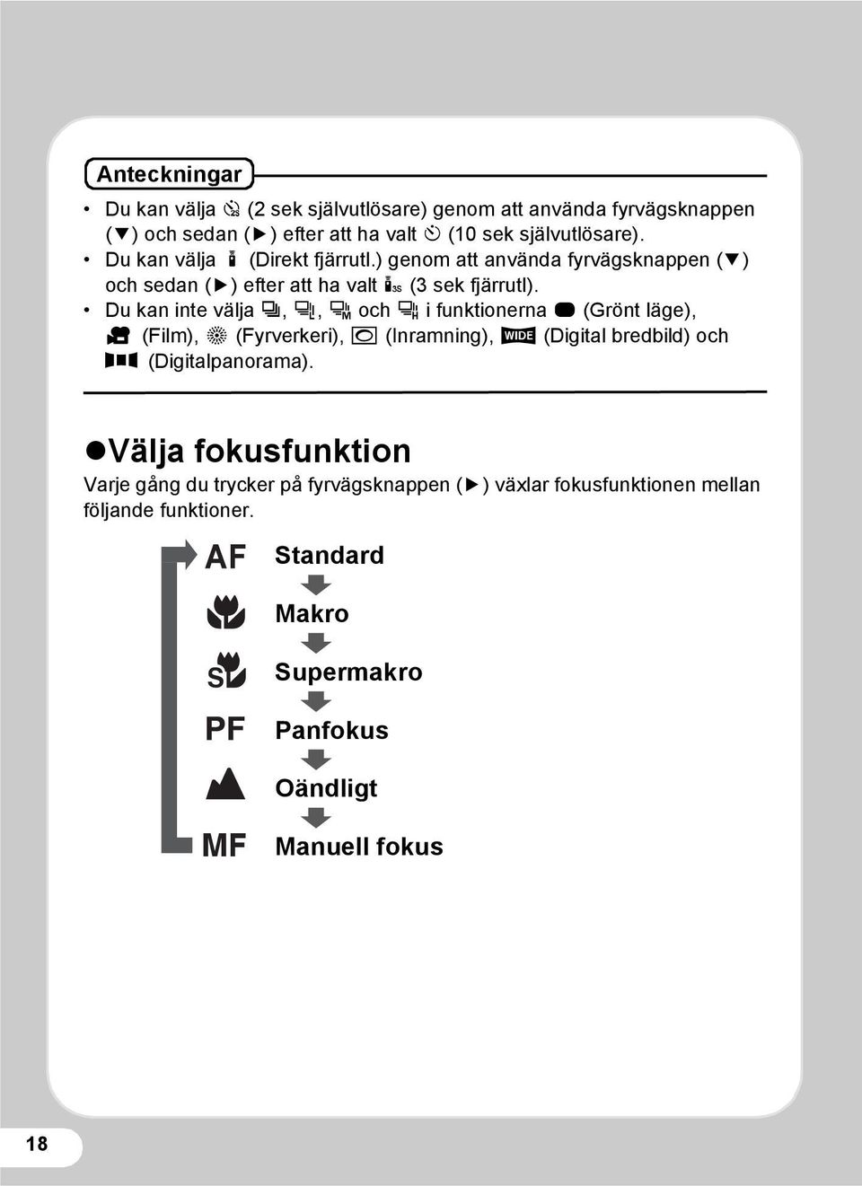 Du kan inte välja j, A, B och C i funktionerna 9 (Grönt läge), d (Film), S (Fyrverkeri), N (Inramning), X (Digital bredbild) och F (Digitalpanorama).