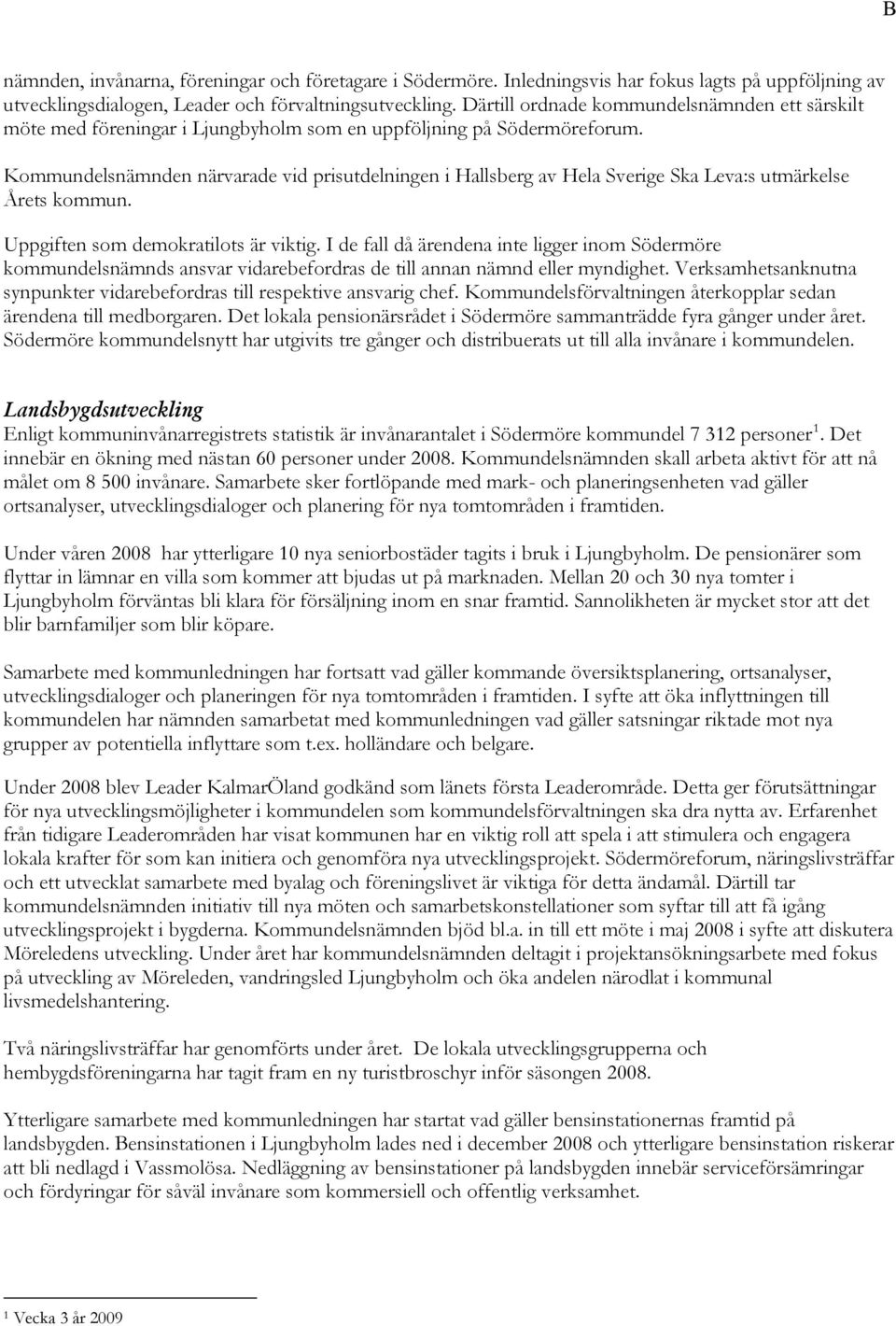 Kommundelsnämnden närvarade vid prisutdelningen i Hallsberg av Hela Sverige Ska Leva:s utmärkelse Årets kommun. Uppgiften som demokratilots är viktig.