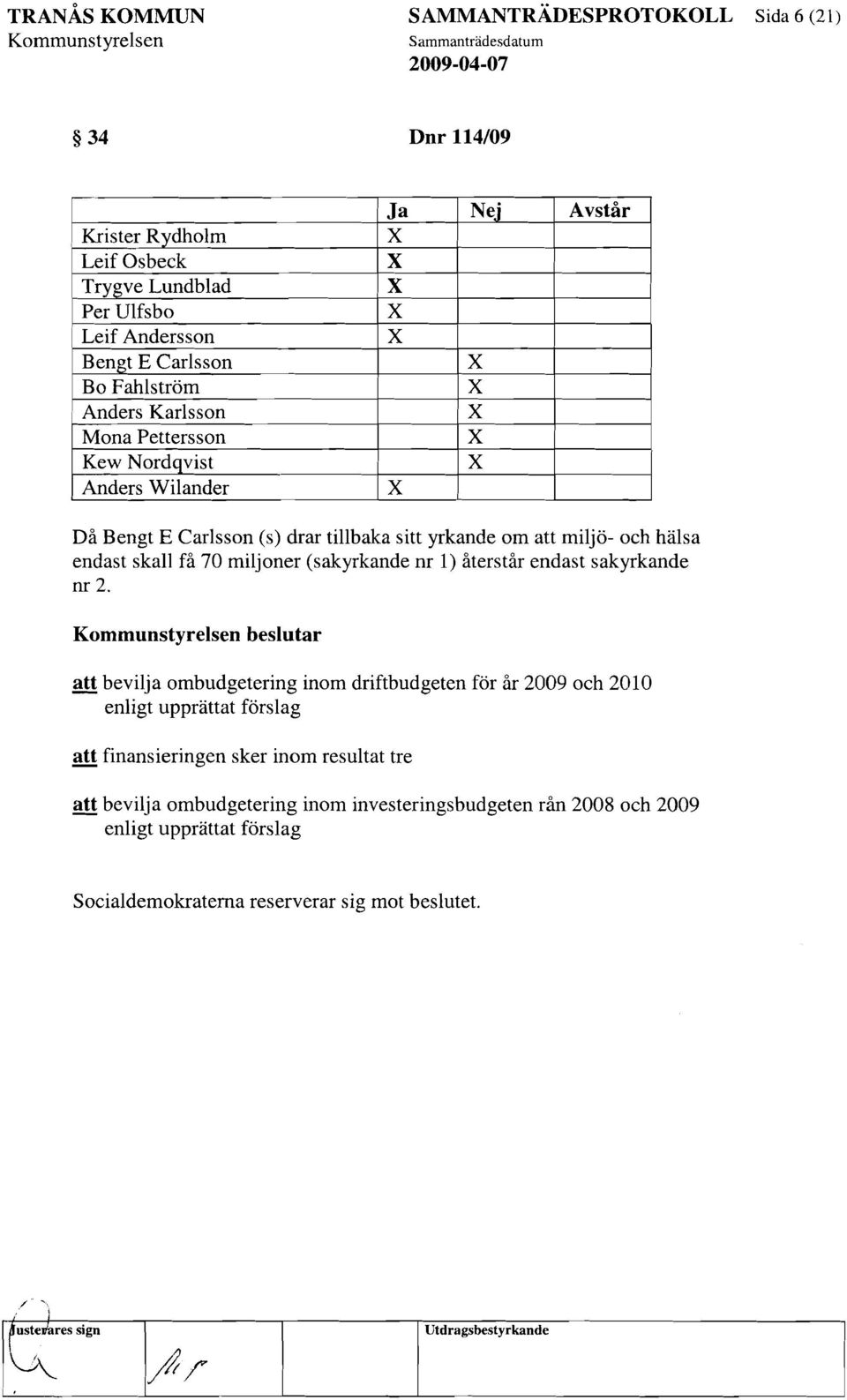 miljoner (sakyrkande nr 1) återstår endast sakyrkande nr 2.